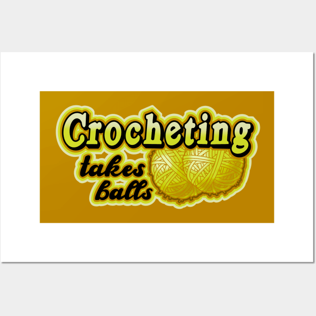 crocheting takes balls Wall Art by weilertsen